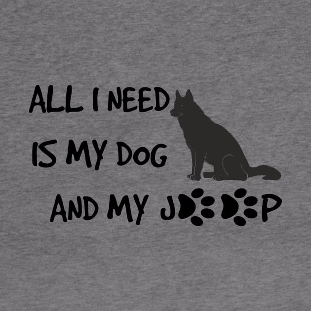 Funny All I need is dog and jeep with Paws by rayrayray90